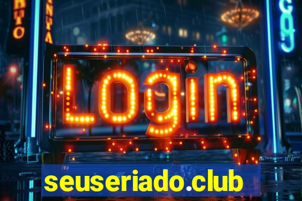 seuseriado.club