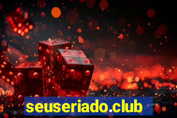 seuseriado.club