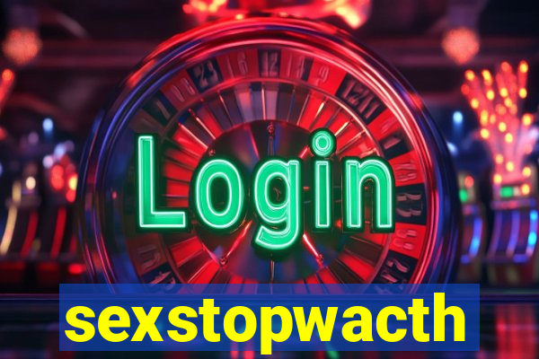 sexstopwacth