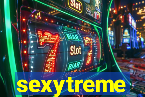 sexytreme