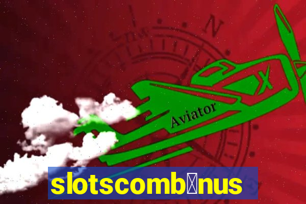 slotscomb么nus