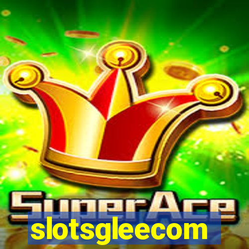 slotsgleecom
