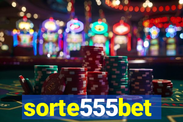 sorte555bet