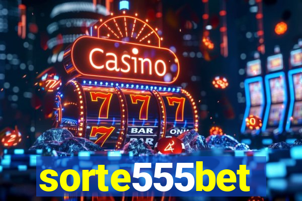 sorte555bet