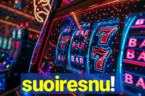 suoiresnu!