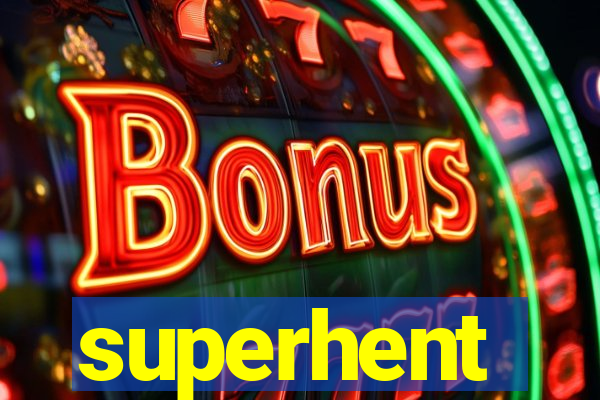 superhent