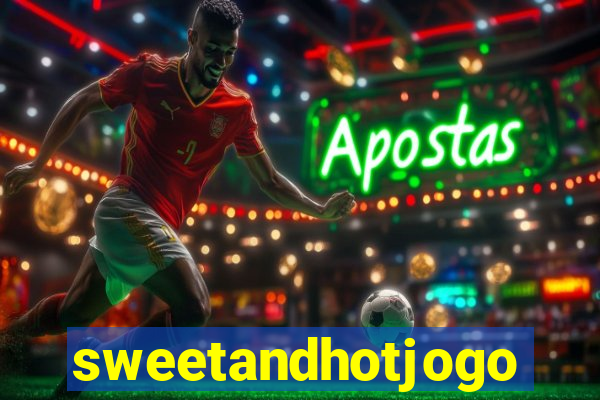 sweetandhotjogo