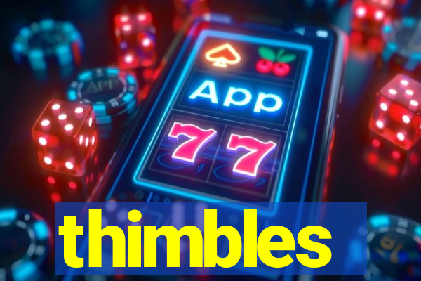 thimbles