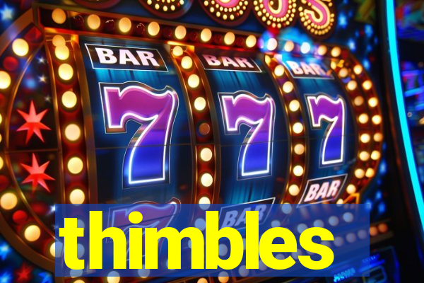 thimbles