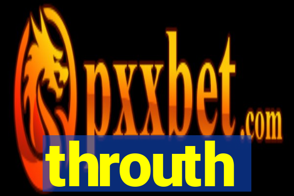 throuth
