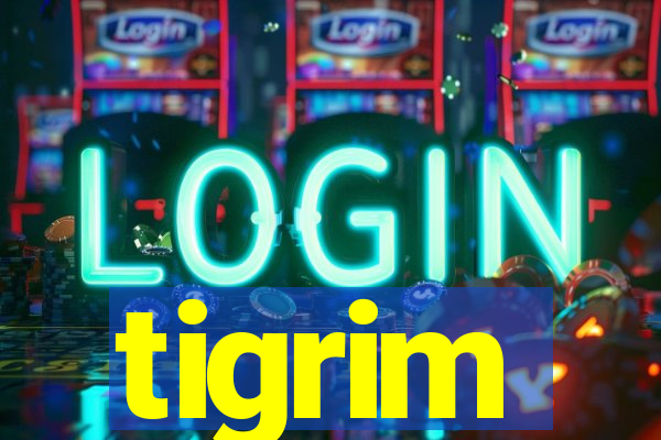 tigrim