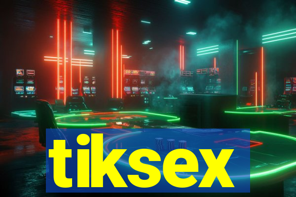 tiksex