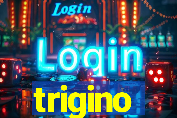 trigino