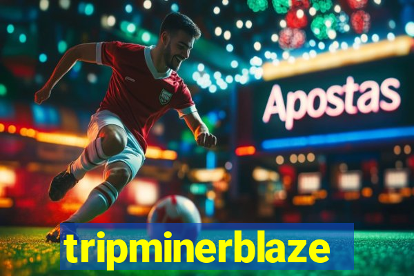 tripminerblaze