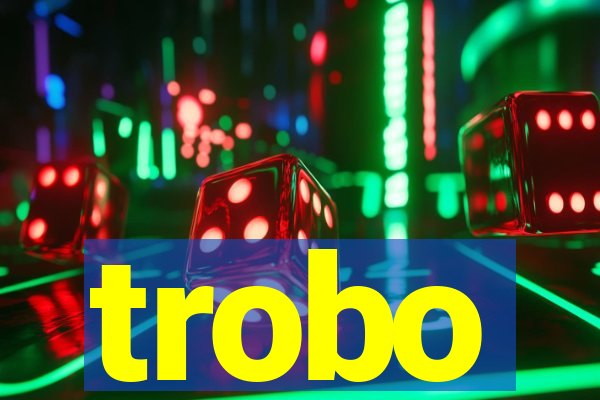 trobo