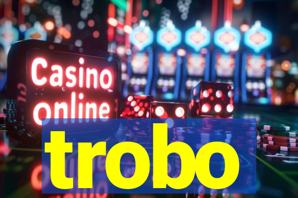 trobo