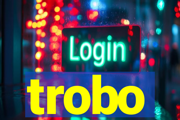 trobo