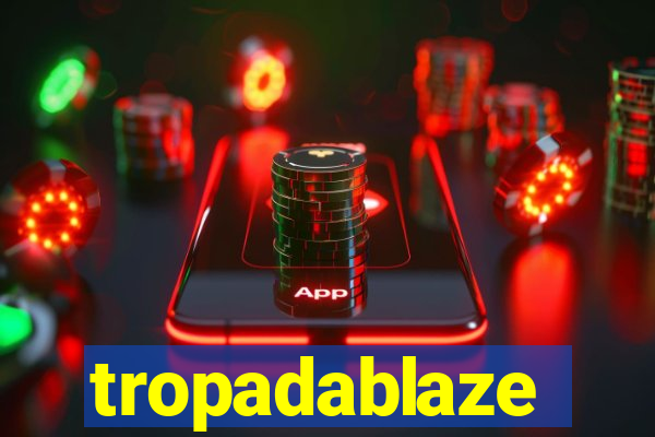 tropadablaze
