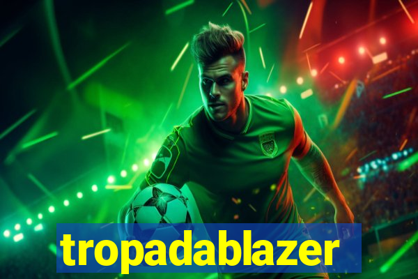 tropadablazer