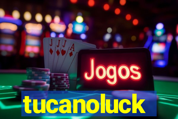 tucanoluck