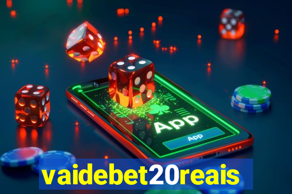 vaidebet20reais