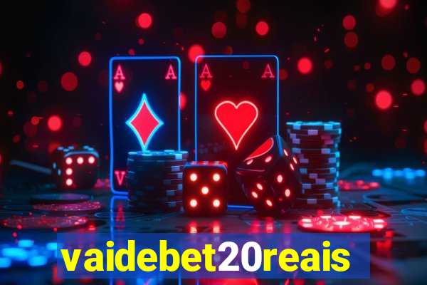 vaidebet20reais