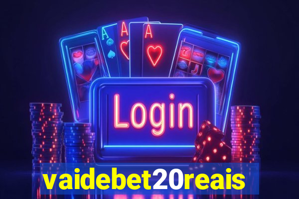 vaidebet20reais