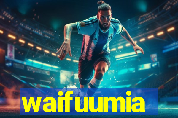 waifuumia