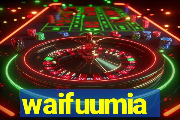 waifuumia
