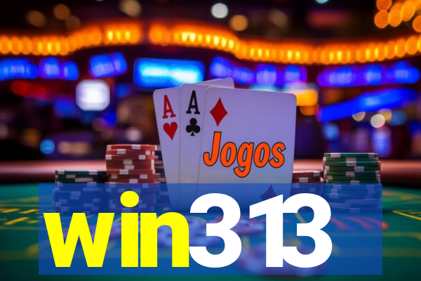 win313