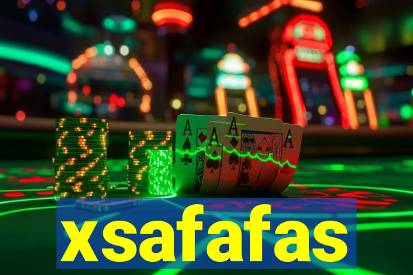 xsafafas