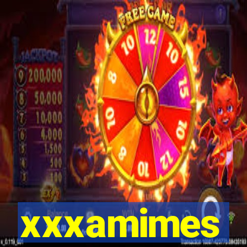 xxxamimes