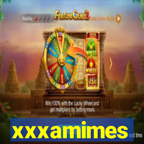 xxxamimes