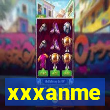 xxxanme