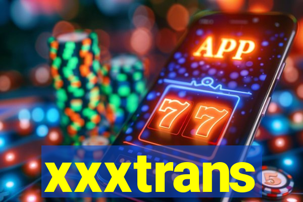 xxxtrans