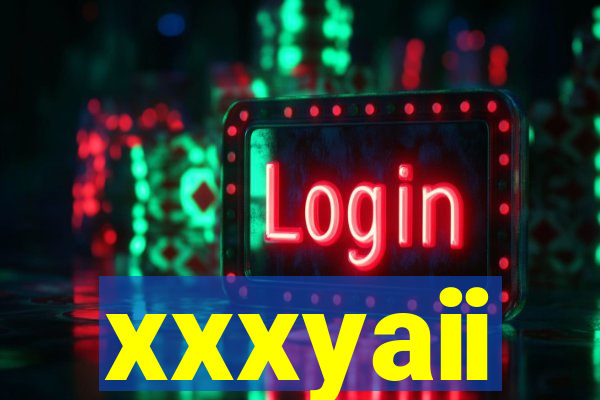 xxxyaii
