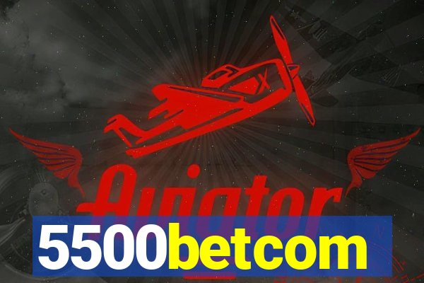 5500betcom
