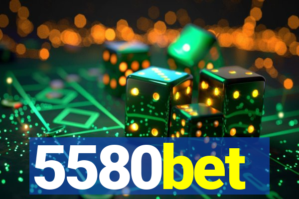 5580bet
