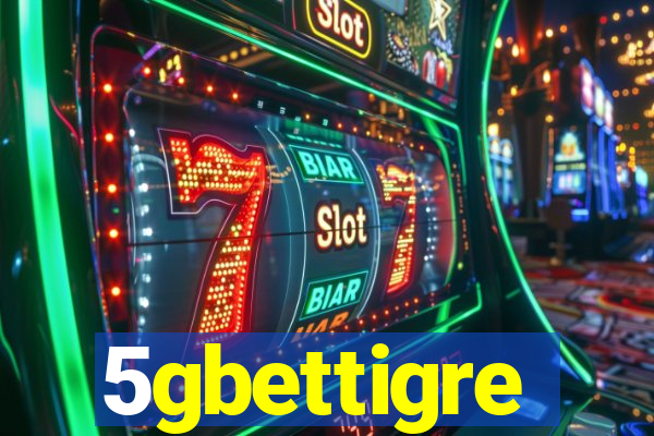 5gbettigre