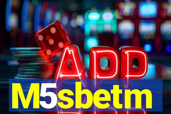 M5sbetm