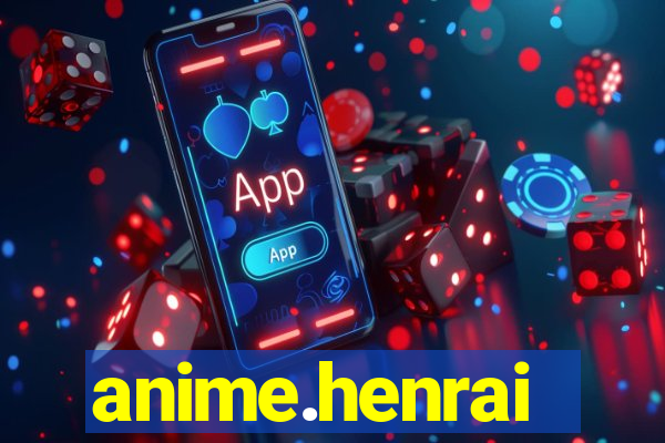 anime.henrai