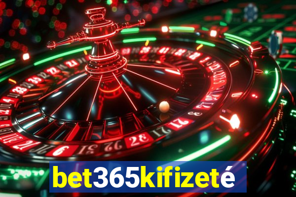 bet365kifizetés