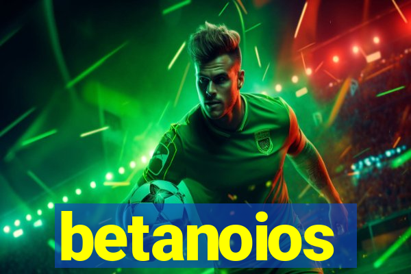 betanoios
