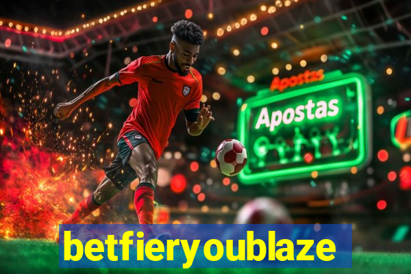 betfieryoublaze