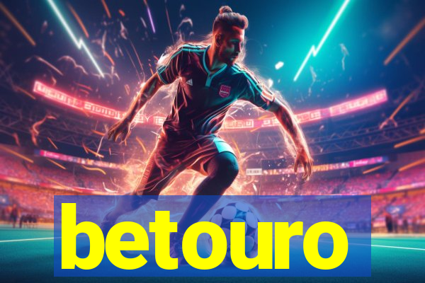 betouro
