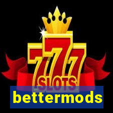 bettermods