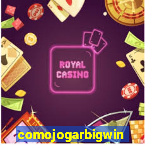 comojogarbigwin