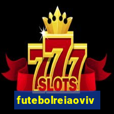 futebolreiaovivo
