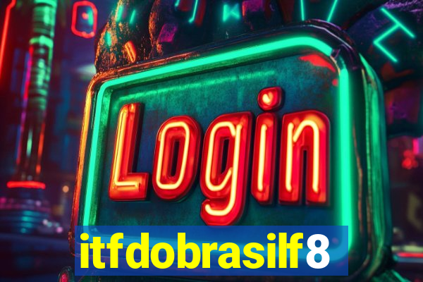 itfdobrasilf8