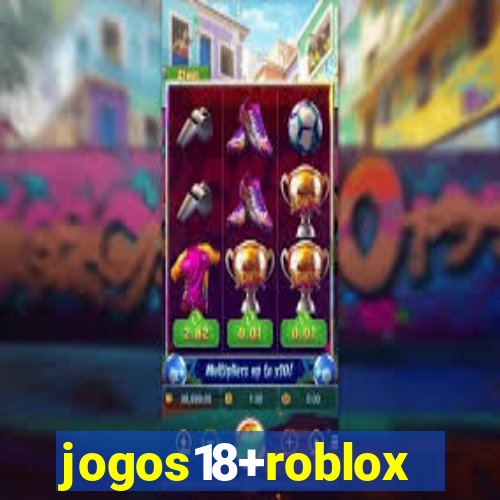 jogos18+roblox